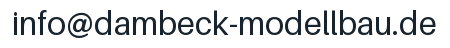 Email address: info@dambeck-modellbau.de